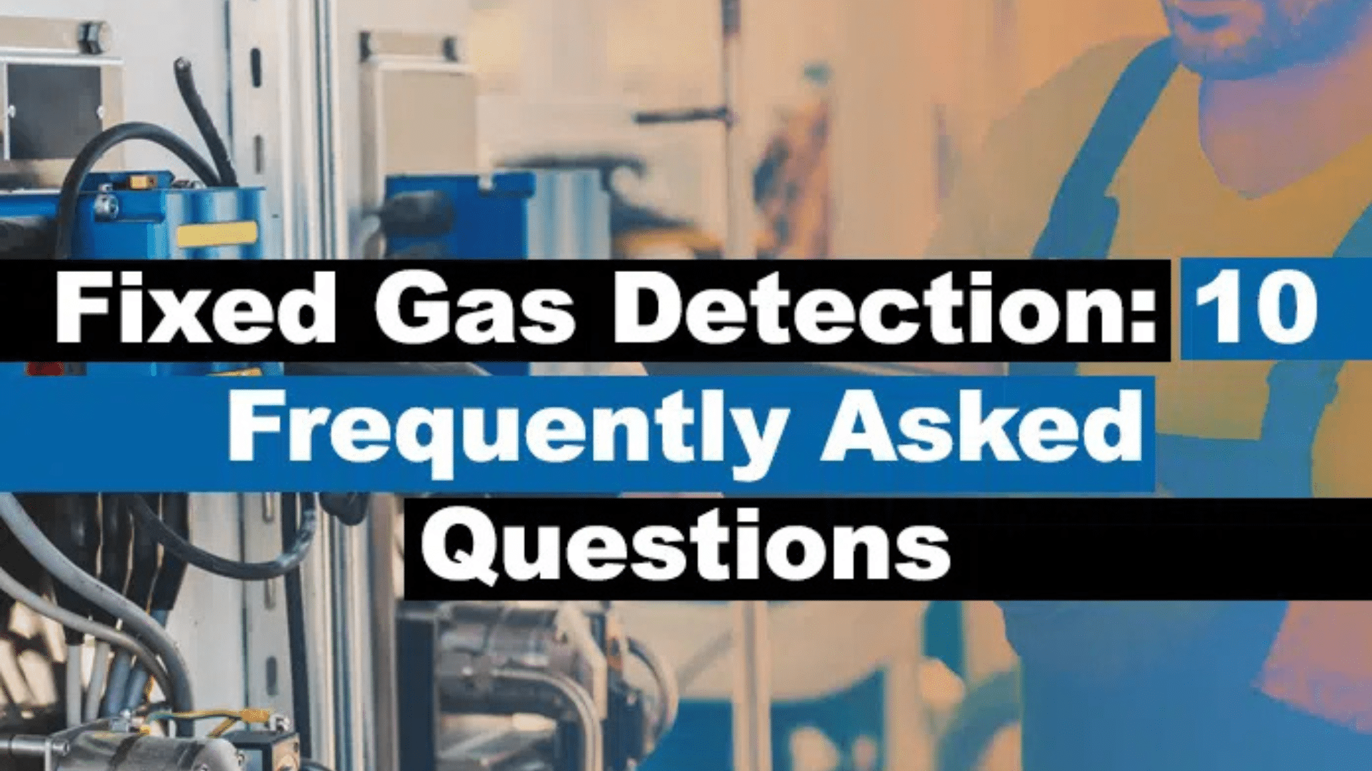 fixed gas detection: 10 FAQs