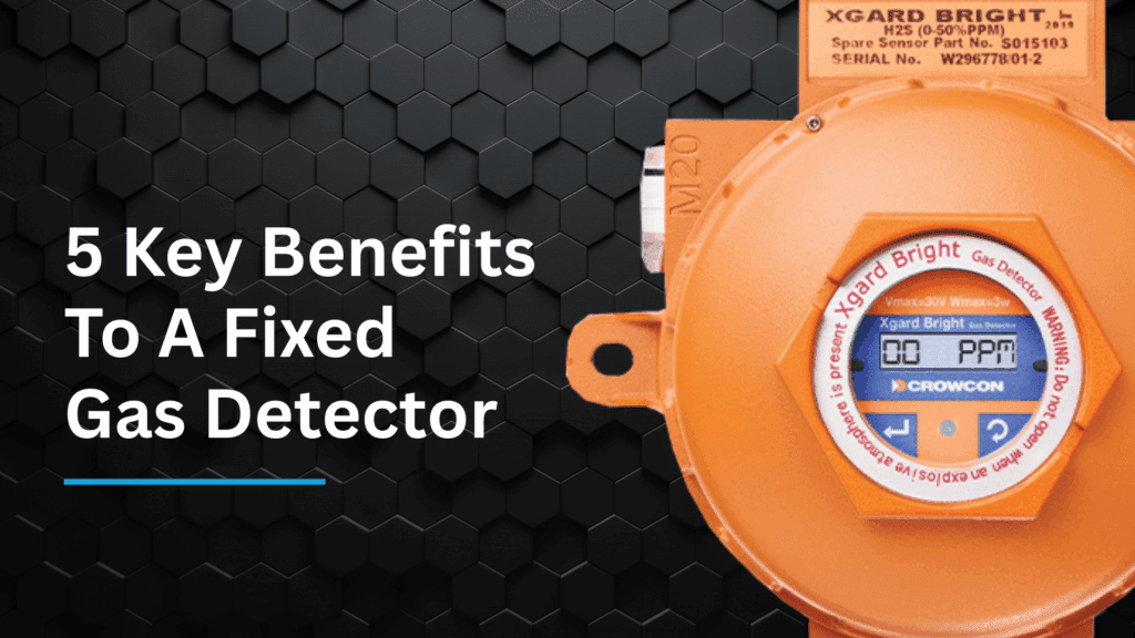 5 Key Benefit To A Fixed Gas Detection System