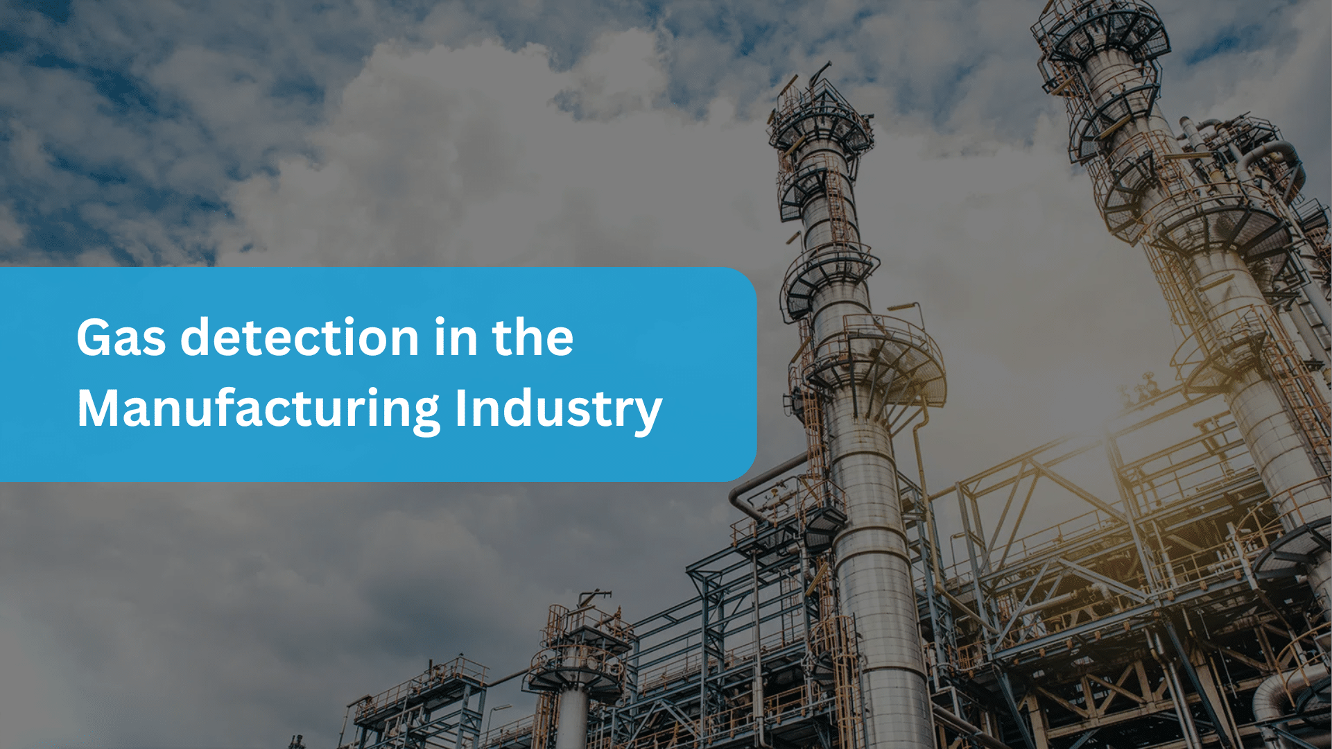 Gas detection in the Manufacturing Industry