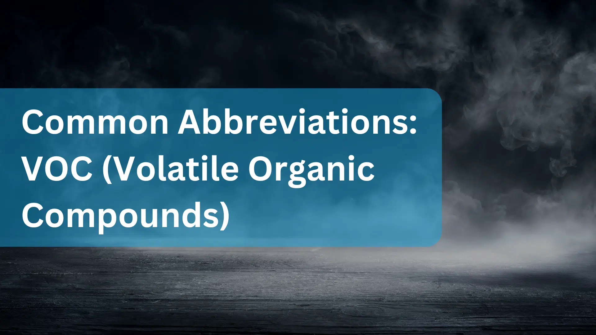 Common Abbreviations: VOC (Volatile Organic Compounds)