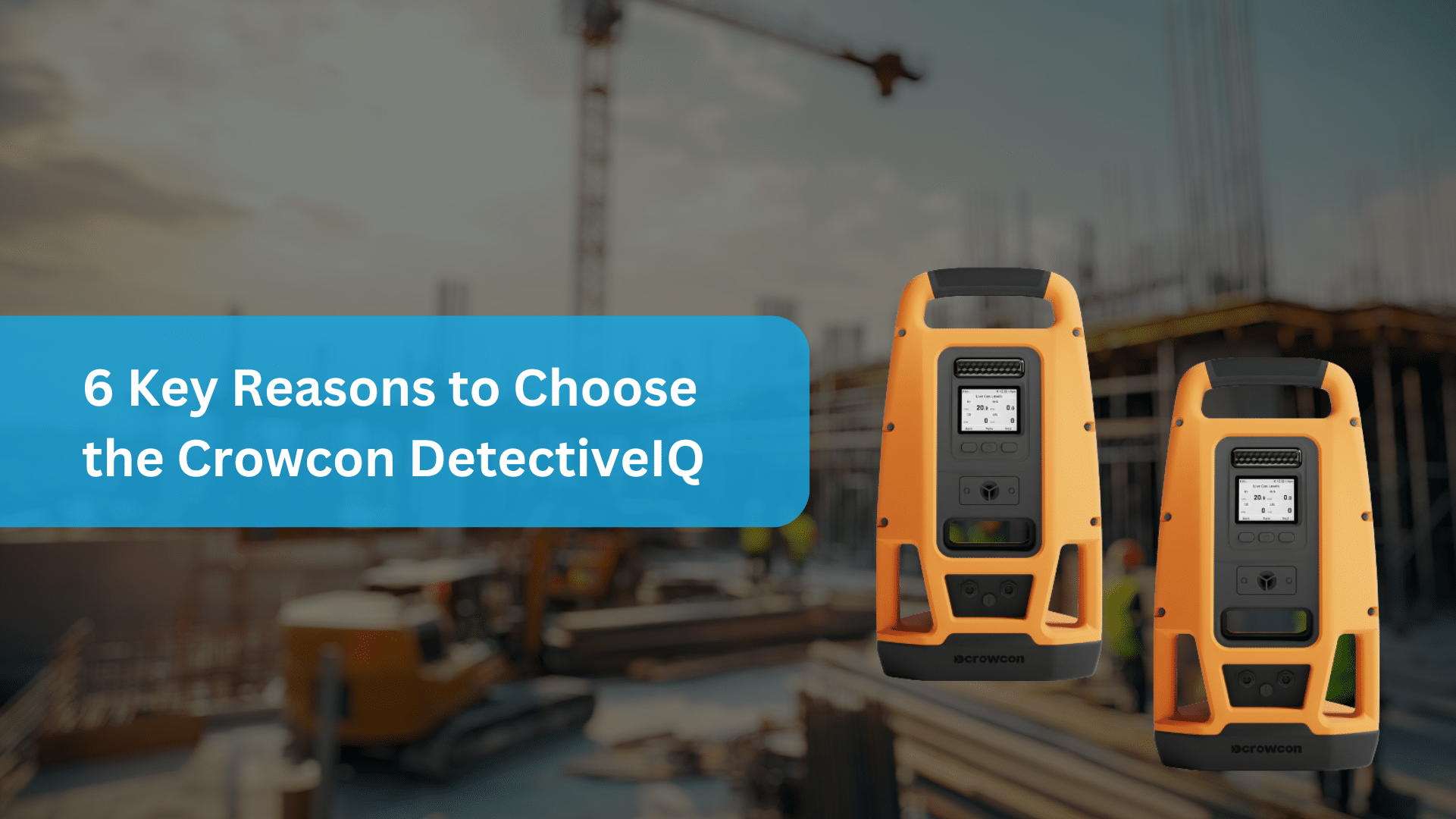6 key reasons to choose the crowcon DetectiveIQ