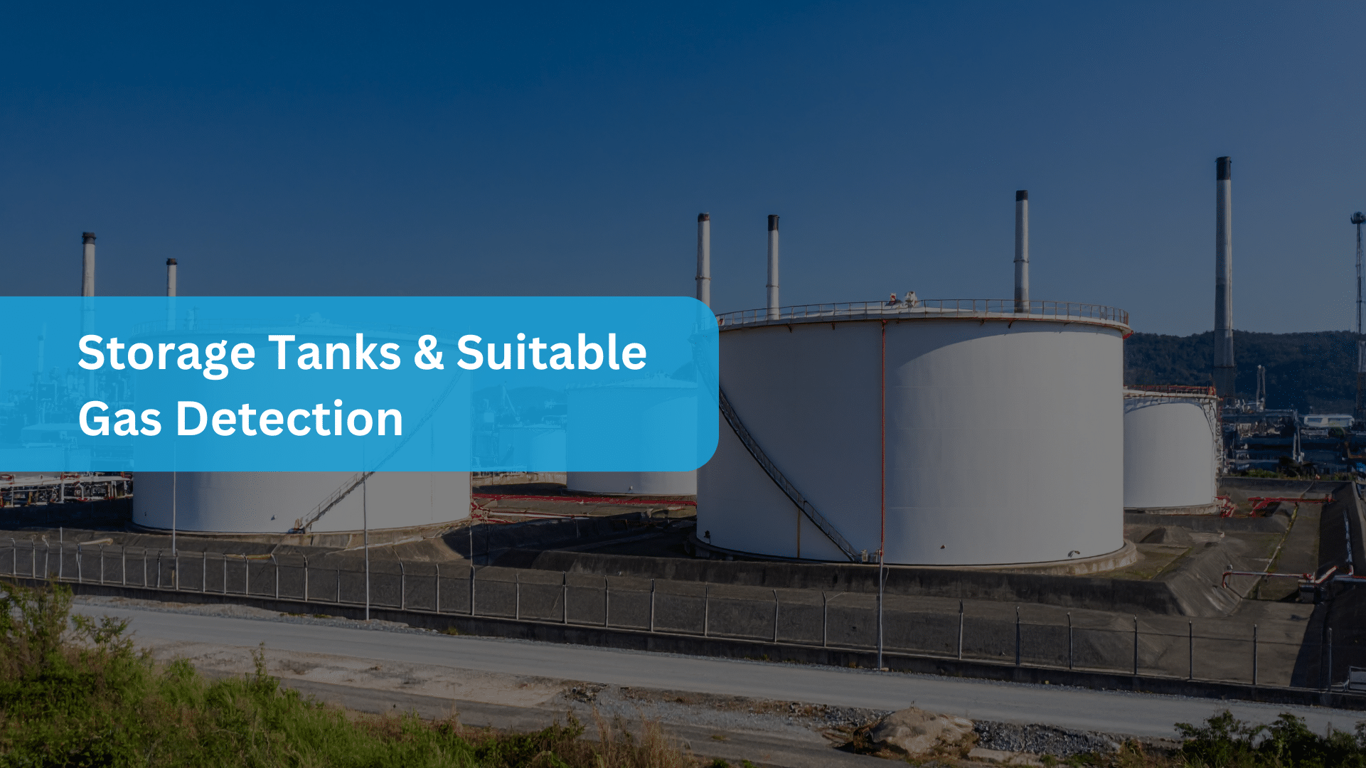 Storage Tanks & Suitable Gas Detection