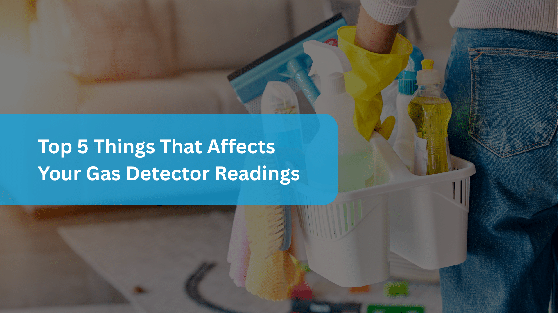Top 5 Things That Affects Your Gas Detector Readings