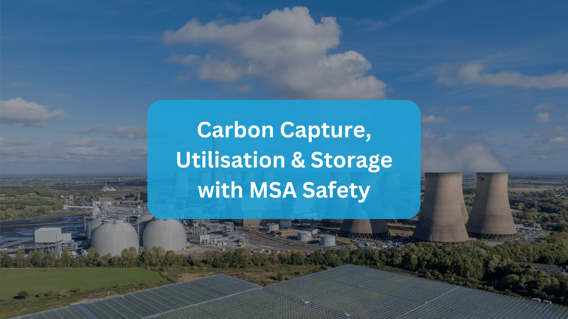Carbon Capture, Utilisation & Storage with MSA Safety